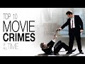 Top 10 Movie Crimes of All Time