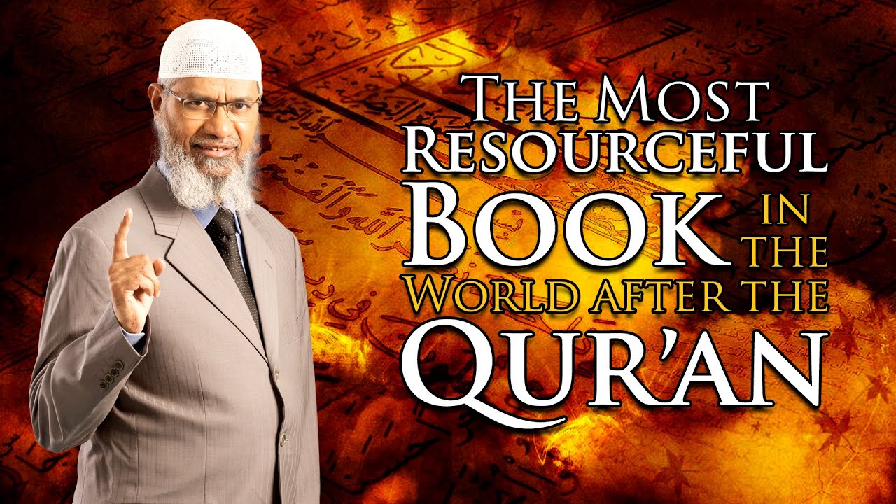The Most Resourceful Book in the World after the Quran – Dr Zakir Naik