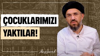 Çocuklarımızı Yaktılar! l İhsan Şenocak