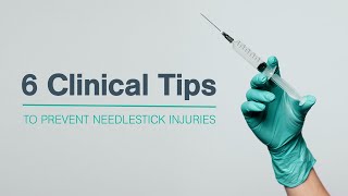 How to Prevent Needlestick Injuries | 6 Clinical Tips