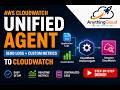AWS CloudWatch Agent Explained | Complete Installation & Configuration Demo