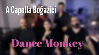 A Capella Boğaziçi - Dance Monkey (Tones And I Cover)