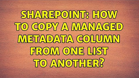 Sharepoint: How to copy a Managed Metadata Column from one list to another? (2 Solutions!!)