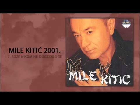 Mile Kitic - Boze nikom ne dogodilo se - (Audio 2001)