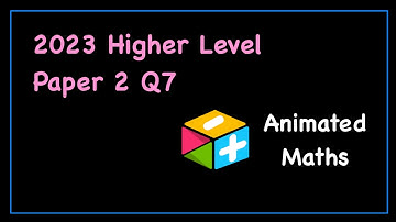 2023 Paper 2 Question 7 - Higher Level Leaving Cert Maths