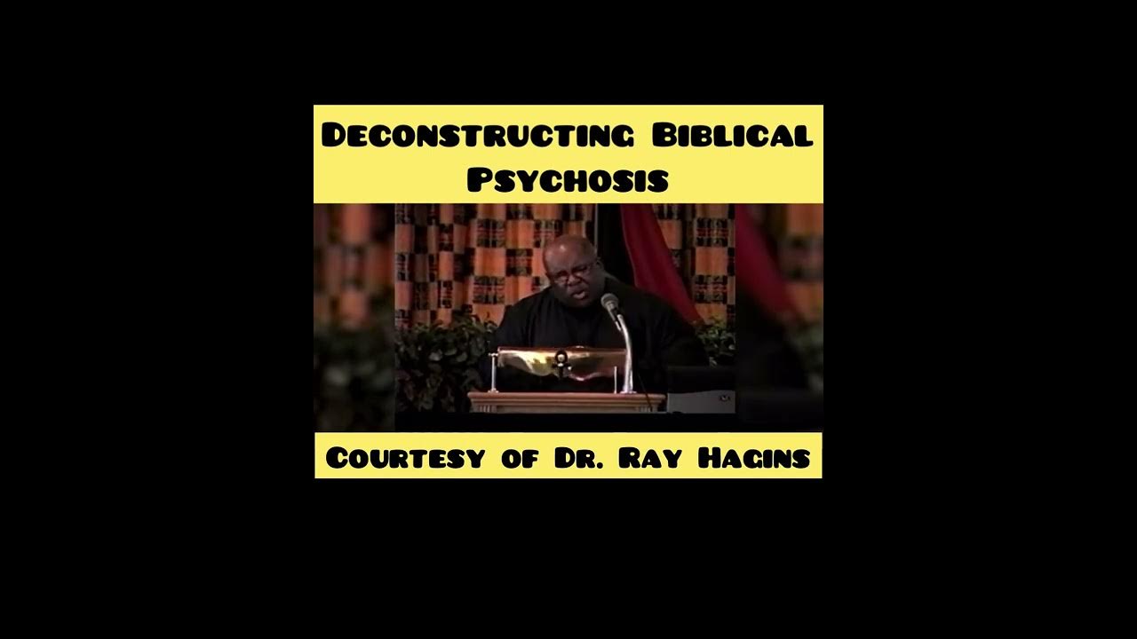 Deconstructing the Biblical PsychosisDr. Ray Hagins YouTube