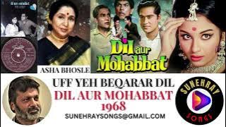 UFF YEH BEQARAR DIL | ASHA BHOSLE | DIL AUR MOHABBAT - 1968