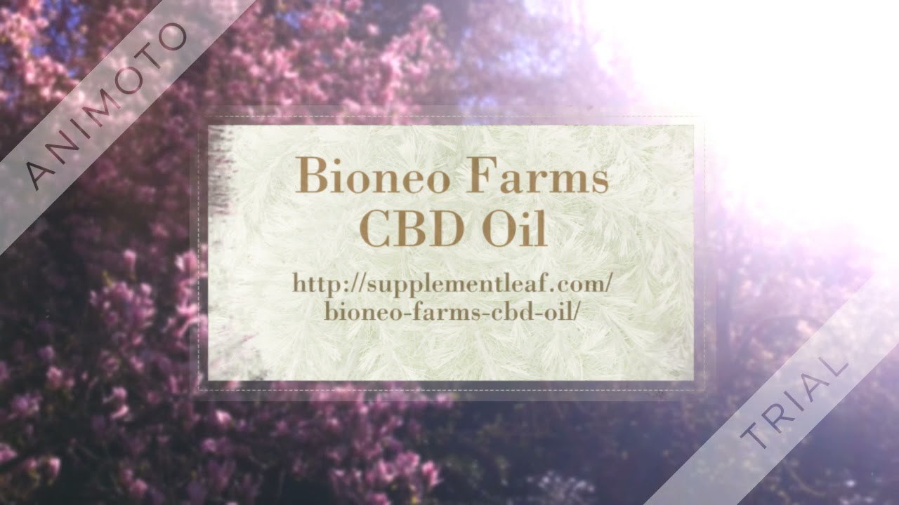 Bioneo Farms CBD Oil  : Instructions To Use, Showed result & Get Now! content media