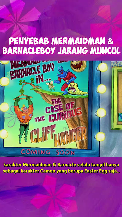 Penyebab kenapa sekarang Mermaidman & Barnacleboy jarang muncul