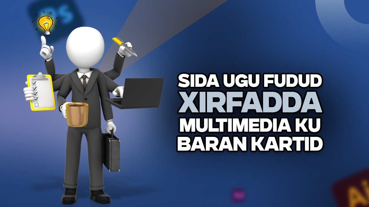 BARO XIRFAD CUSUB SANADKA 2025 | SIDA UGU FUDUD AAD KU BARAN KARTID XIRFADDA MULTIMEDIA #newskills