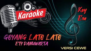 GOYANG LATO LATO KARAOKE - ETY DANUWARTA