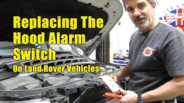 Replacing The Hood Alarm Switch On A Land Rover  LR3