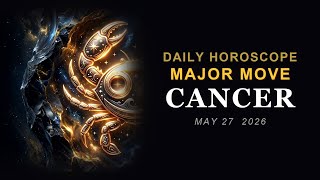 Cancer Horoscope Today ♋ CANCER TODAYS ALIGNMENT WITH! (May 27, 2026)