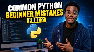 COMMON PYTHON BEGGINER MISTAKES (PART 2)