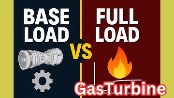 Gas Turbine Base Load vs Full Load | Key Differences Explained!