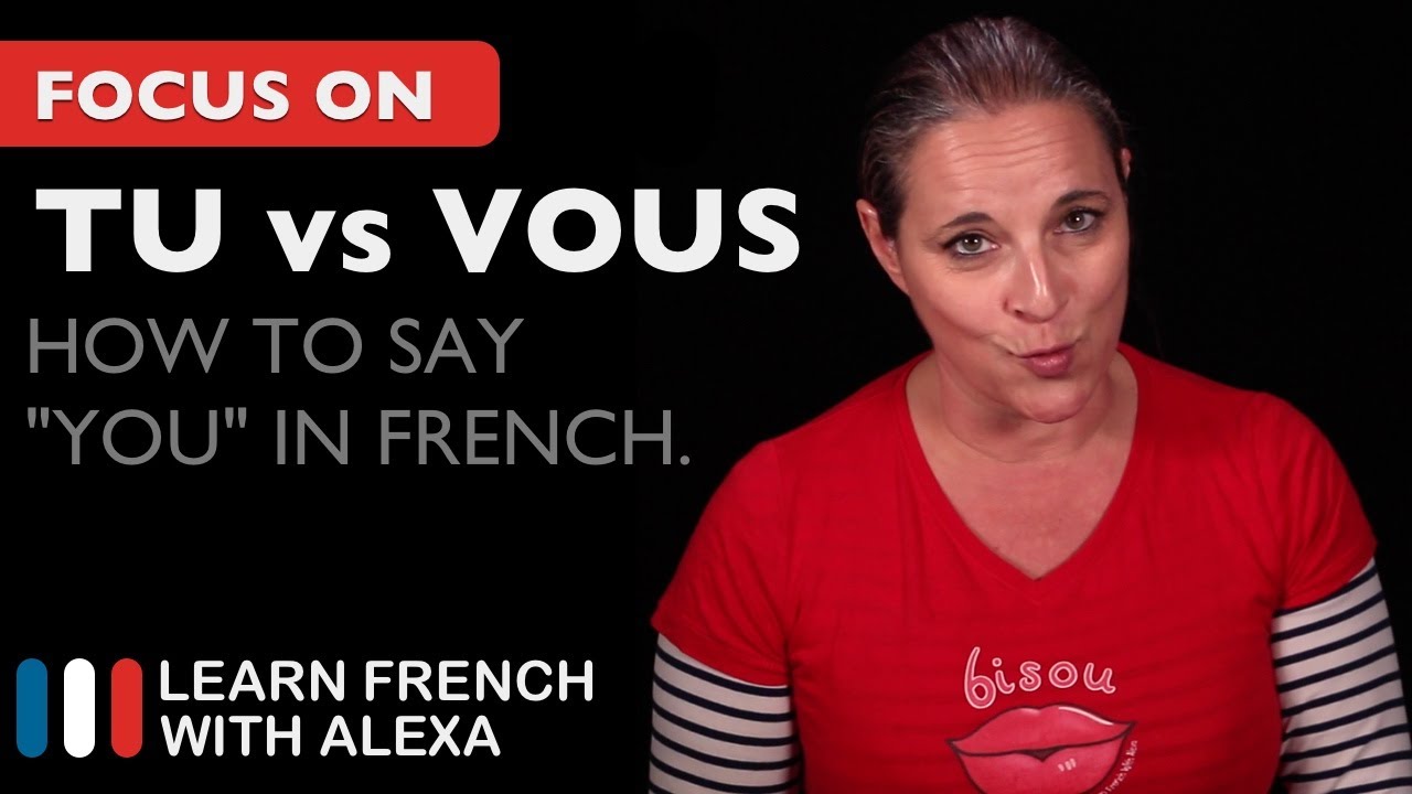 TU or VOUS? How to say "YOU" in French.