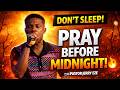 DON’T SLEEP! Pray This Before Midnight and Watch What God Does 🔥