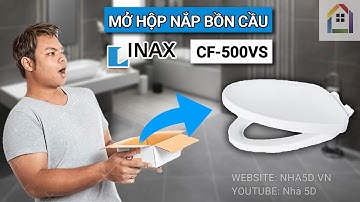 Nắp bồn cầu INAX CF500VS - Mở hộp | NHA5D.VN