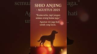 Shio Anjing Agustus 2025 – Setia, Tapi Tahu Batas