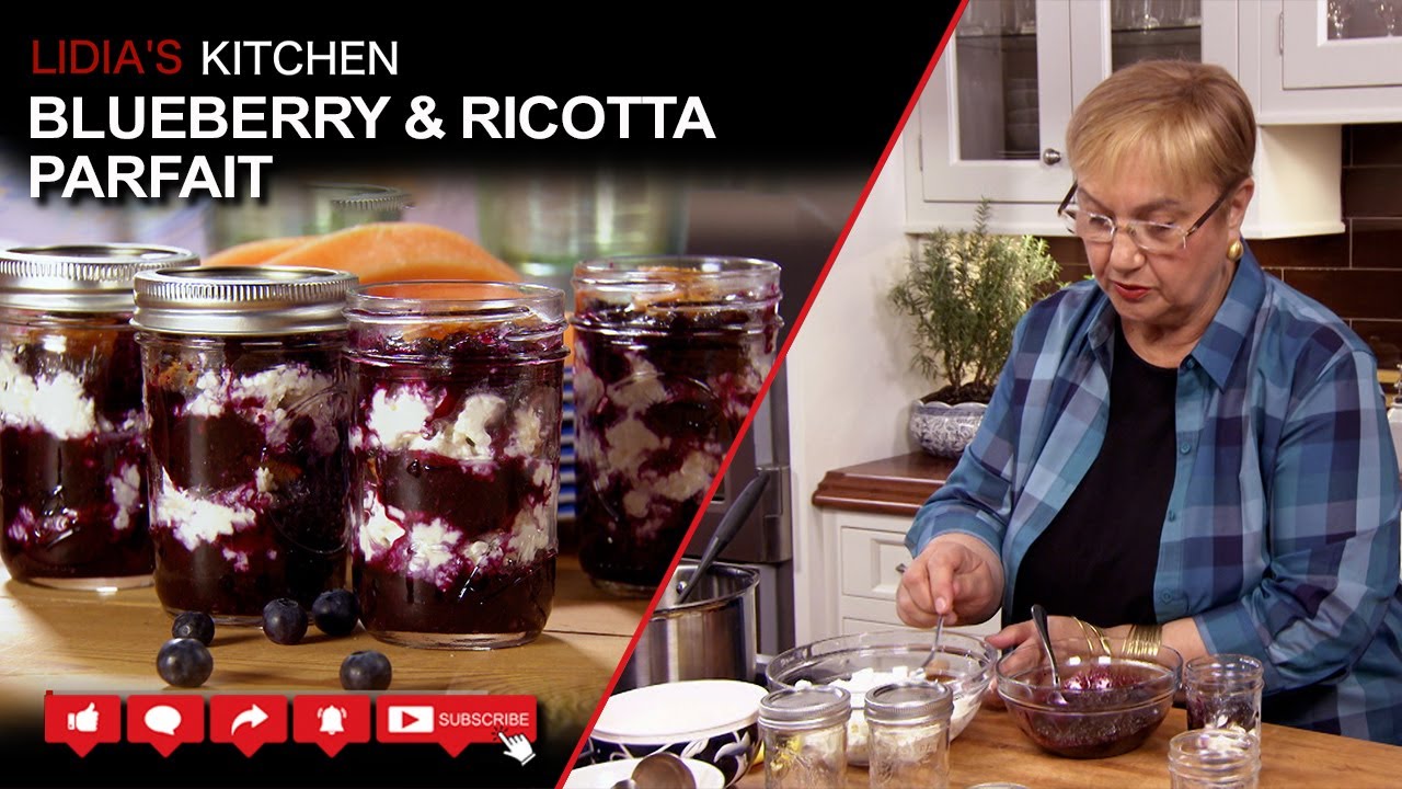 Blueberry and Ricotta Parfait Recipe - Lidia’s Kitchen Series | Lidia Bastianich