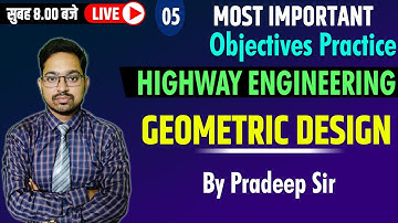 #5 | GEOMETRIC DESIGN | HIGHWAY ENGINEERING | OBJECTIVE PRACTICE | BY PRADEEP SIR