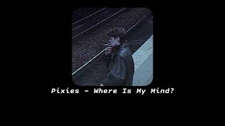 Pixies - Where Is My Mind (s l o w e d + r e v e r b)