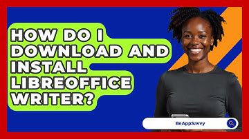 How Do I Download And Install LibreOffice Writer? - Be App Savvy