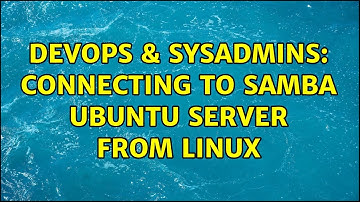 DevOps & SysAdmins: Connecting to samba ubuntu server from linux