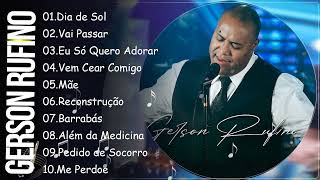 GERSON RUFINO ||  Dia de Sol , Vai Passar,.. As Mais Belas Músicas Gospel de 2024