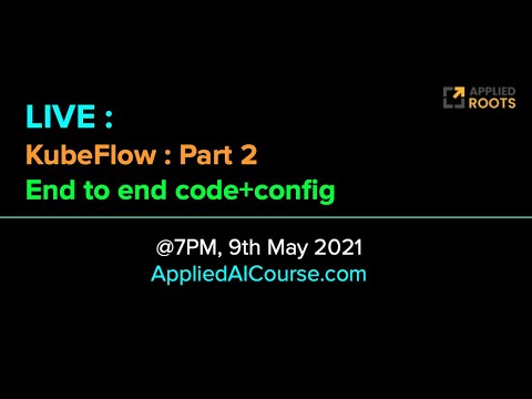 Live on 9th May 2021: KubeFlow for MLOps [Part-2]