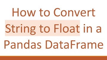 How to Convert String to Float in a Pandas DataFrame