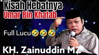 KISAH HEBATNYA UMAR BIN KHATTAB - SAHABAT NABI [ KH ZAINUDIN MZ ]