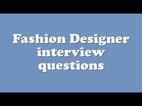 fashion designer interview questions youtube fashion designer interview questions