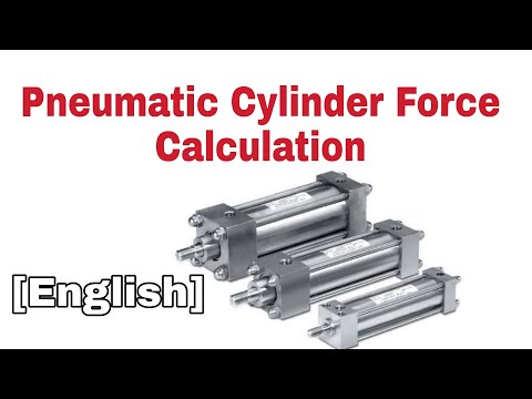 Pneumatic Cylinder Force Calculation | pneumatic Cylinder design | Pneumatic Cylinder Selection