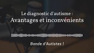 #6 - Le diagnostic d'autisme : avantages et inconvénients