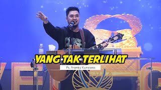 Ps. Franky Kuncoro - Yang Tidak Terlihat