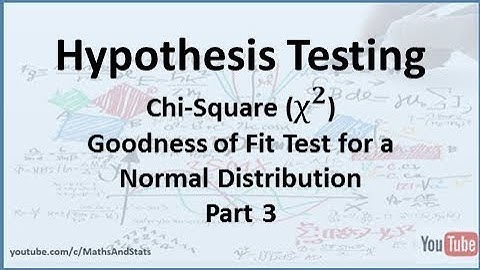Hypothesis Testing by Hand: A Chi-Square Goodness of Fit Test for a Normal Distribution - Part 3