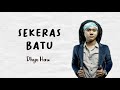 Dhyo Haw - Sekeras Batu (Lirik)