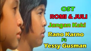 OST Romi & Juli | Jangan Keki Rano Karno & Yessy Gusman | Lirik/Lyric