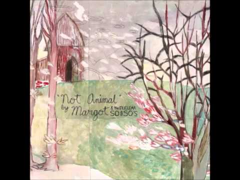 Margot & The Nuclear So and So's - Aussi hauts que des falaises