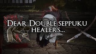 Dear double seppuku healers...