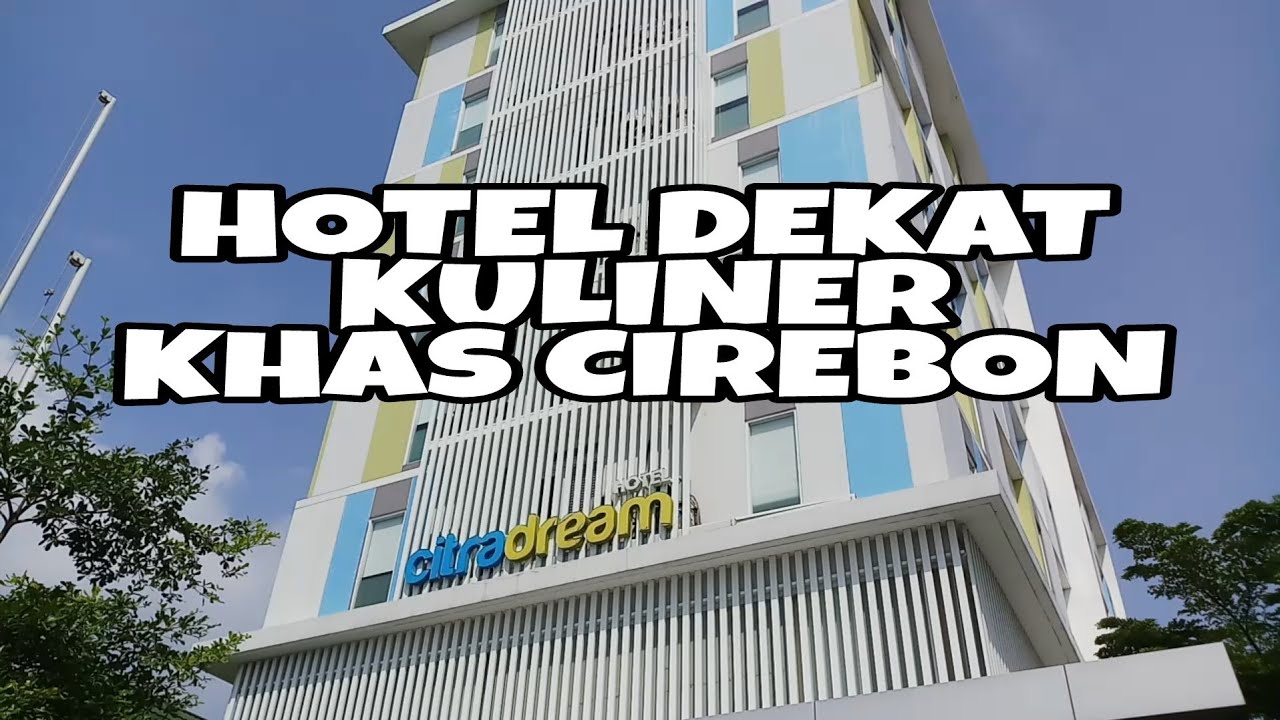 HOTEL CITRA DREAM CIREBON DEKAT DENGAN GUDANG KULINER KHAS CIREBON