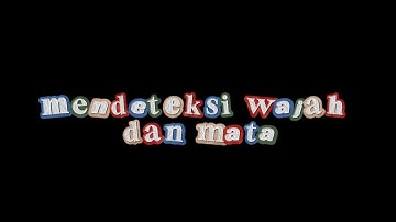 Tugas matakuliah bengkel audio video [pendeteksi wajah dan mata]