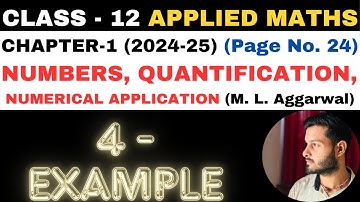 4 Example l Chapter 1 l NUMBERS QUANTIFICATION l Class 12th Applied Maths l M L Aggarwal 2024-25