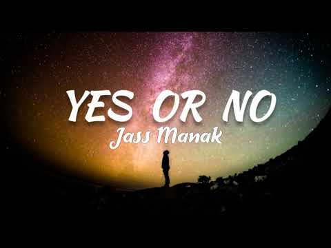 YES OR NO (Lyrics) - Jass Manak | Sharry Nexus | Geet MP3 | No Competition | new song 2020