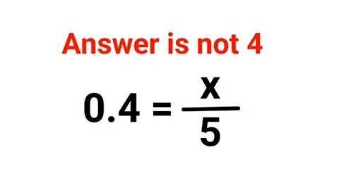 0.4 = x/5  The answer is not 4. 90% could not do it! Can you do it? #maths #mathematics #factorial
