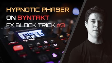 HYPNOTIC PHASER on Syntakt // FX Block Trick #3