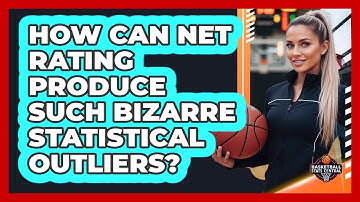 How Can Net Rating Produce Such Bizarre Statistical Outliers? - Basketball Stats Central