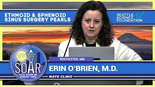 Ethmoid and Sphenoid Sinus Surgery Pearls - Erin O’Brien, M.D.