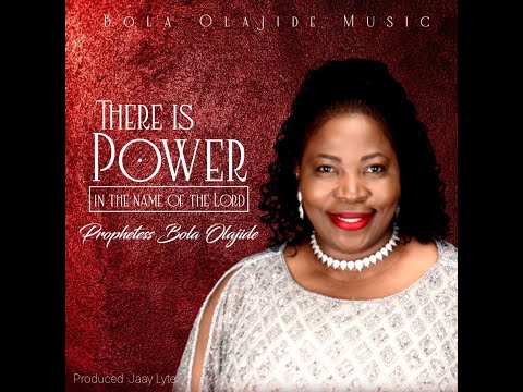 PROPHETESS BOLA OLAJIDE | THERE IS POWER IN THE NAME OF THE LORD